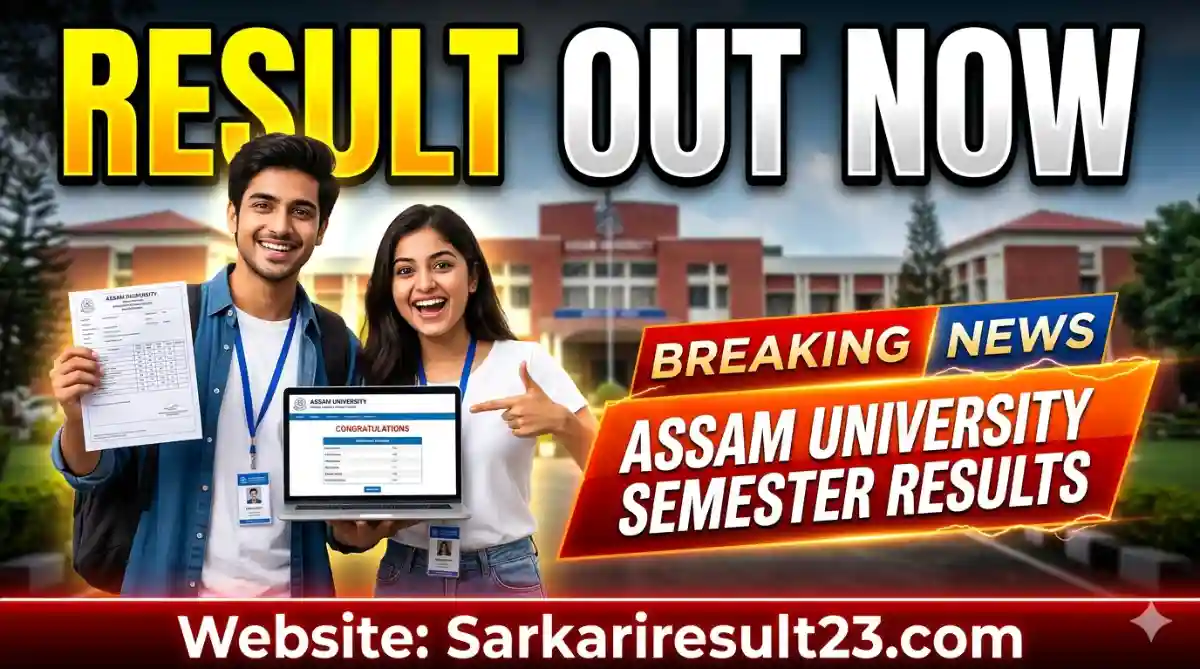 Assam University Result 2026 Released! Check UG PG BA BSc BCom MA MSc Results Now